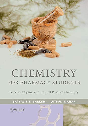 Chemistry for Pharmacy Students: General, Organic and Natural Products Chemistry : General, Organic and Natural Products Chemistry - Satyajit Sarker,Lutfun Nahar