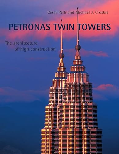 Imagen de archivo de Petronas Twin Towers: The Architecture of High Construction a la venta por medimops