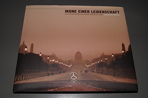 Stock image for Ikone einer Leidenschaft: Die Erfolgsgeschichte von Mercedes Benz: Die Entwicklung der Marke Mercedes-Benz for sale by medimops
