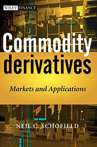 9780470019108: Commodity Derivatives: Markets and Applications