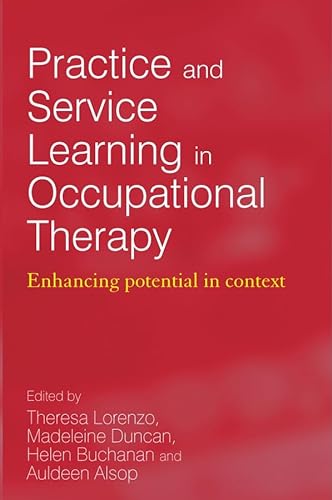 Stock image for Practice and Service Learning in Occupational Therapy: Enhancing Potential in Context for sale by WorldofBooks