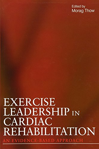 EXERCISE LEADERSHIP IN CARDIAC REHABILITATION : An Evidence-Based Approach