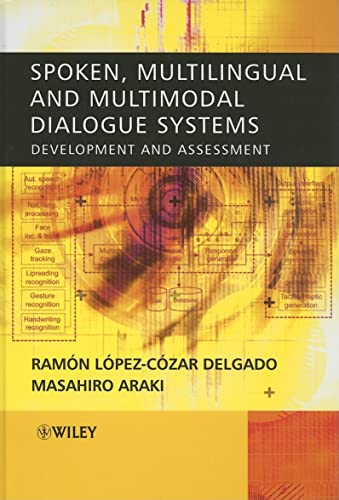 Beispielbild fr Spoken, Multilingual and Multimodal Dialogue Systems : Development and Assessment zum Verkauf von Better World Books