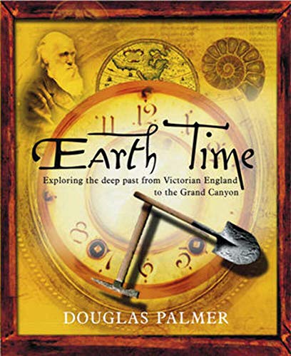 Beispielbild fr Earth Time: Exploring the Deep Past from Victorian England to the Grand Canyon zum Verkauf von WorldofBooks