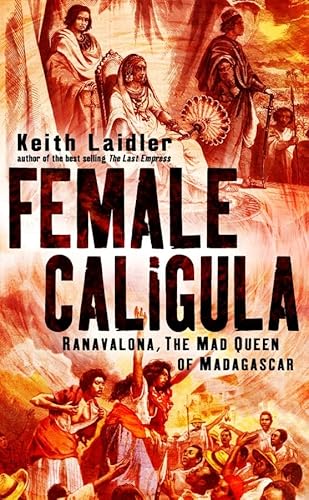 Female Caligula: Ranavalona, The Mad Queen of Madagascar