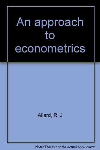 Stock image for An Approach to Econometrics for sale by Fahrenheit's Books