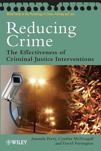 9780470023747: Reducing Crime: The Effectiveness of Criminal Justice Interventions (Wiley Series in Psychology of Crime, Policing and Law)