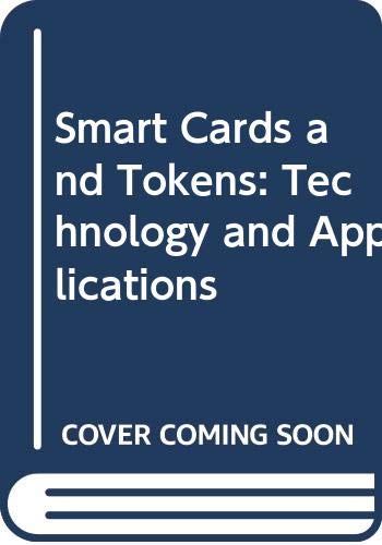 Smart Cards and Tokens: Technology and Applications (9780470024638) by David Everett,Jon Barber,Nikhil Prakash