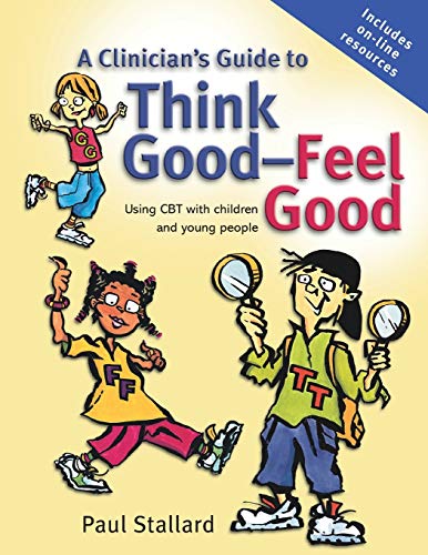 Beispielbild fr A Clinician's Guide to Think Good-Feel Good: Using CBT with Children and Young People zum Verkauf von Smith Family Bookstore Downtown