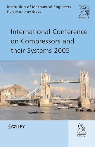 Imagen de archivo de International Conference on Compressors and Their Systems 2005 Imeche Event Publications a la venta por PBShop.store UK