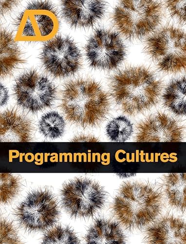 Imagen de archivo de Programming Cultures: Architecture, Art and Science in the Age of Software Development (Architectural Design) a la venta por Chiron Media