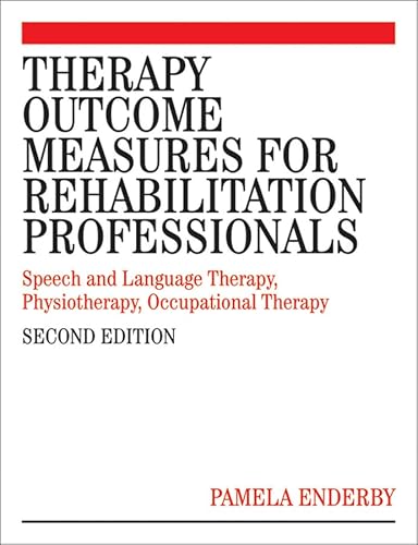 Stock image for Therapy Outcome Measures for Rehabilitation Professionals : Speech and Language Therapy, Physiotherapy, Occupational Therapy for sale by Better World Books Ltd