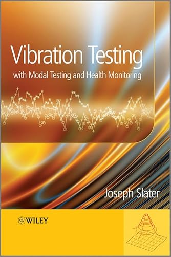 Vibration Testing, with Modal Testing and Health Monitoring (9780470026809) by [???]