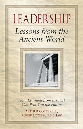 Beispielbild fr Leadership Lessons from the Ancient World: How Learning from the Past Can Win You the Future zum Verkauf von WorldofBooks