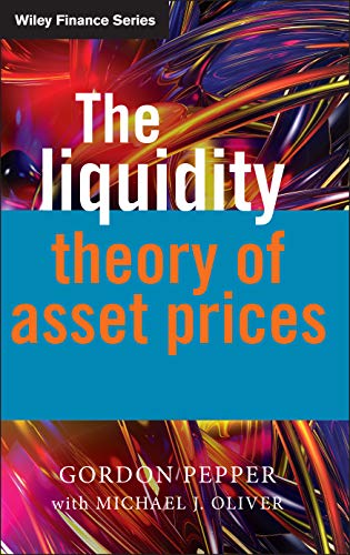 The Liquidity Theory of Asset Prices (9780470027394) by Pepper, Gordon; Oliver, Michael