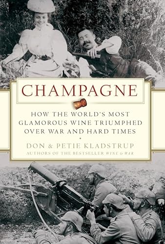 Beispielbild fr Champagne: How the World's Most Glamorous Wine Triumphed Over War and Hard Times zum Verkauf von medimops