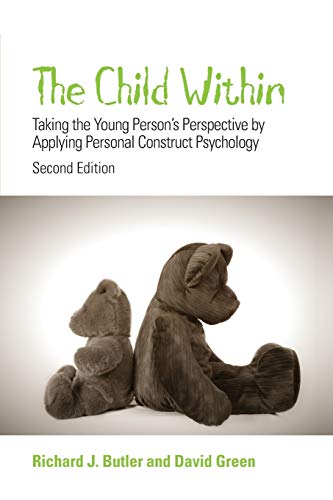 The Child Within Taking the Young Person's Perspective by Applying Personal Construct Psychology, 2nd Edition - RJ Butler