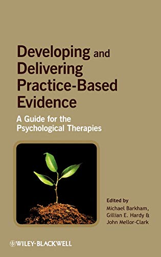 9780470032343: Developing and Delivering Practice-Based Evidence: A Guide for the Psychological Therapies