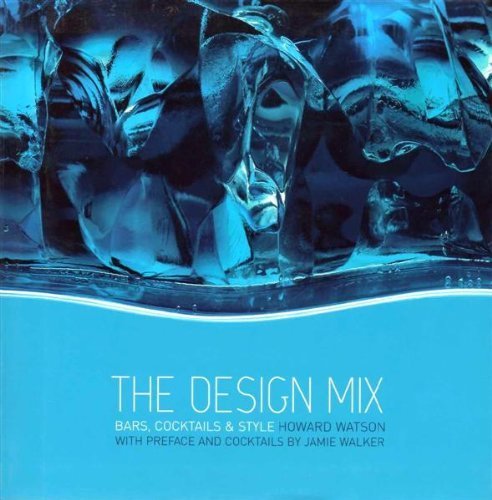 Beispielbild fr The Design Mix: Bars, Cocktails and Style zum Verkauf von WorldofBooks