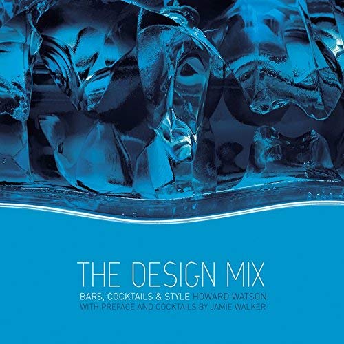 The Design Mix: Bars, Cocktails & Style (SCARCE FIRST EDITION, FIRST PRINTING SIGNED BY JAMIE WAL...