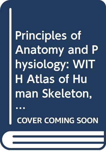 Stock image for Principles of Anatomy and Physiology: WITH Atlas of Human Skeleton, 4r.e. for sale by Bookmonger.Ltd