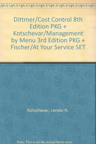 Dittmer/Cost Control 8th Edition PKG + Kotschevar/Management by Menu 3rd Edition PKG + Fischer/At Your Service SET (9780470036631) by Kotschevar, Lendal H.; Dittmer, Paul R.; The Culinary Institute Of America (CIA); Fischer, John W.; NRA Educational Foundation