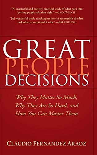 Stock image for Great People Decisions : Why They Matter So Much, Why They Are So Hard, and How You Can Master Them for sale by Better World Books: West