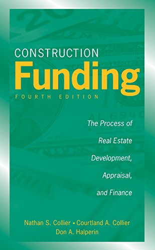 Stock image for Construction Funding: The Process of Real Estate Development, Appraisal, and Finance for sale by Bookmans