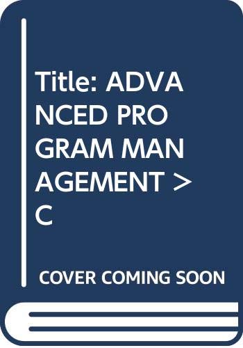 Stock image for Projects, Programs, and Project Teams: Advanced Program Management: Keller Graduate School of Management of DeVry University for sale by Better World Books