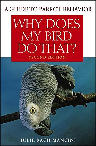 Stock image for Why Does My Bird Do That: A Guide to Parrot Behavior for sale by SecondSale