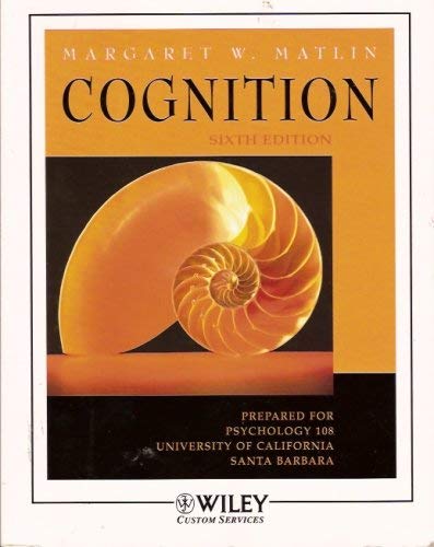 Cognition (Psychology 108, University of California, Santa Barbara, Custom Edition) (9780470039786) by Margaret W. Matlin