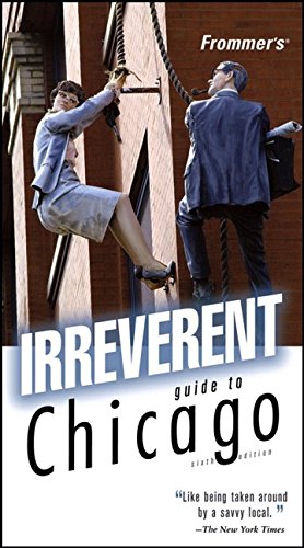 Imagen de archivo de Frommer's Irreverent Guide to Chicago (Irreverent Guides) a la venta por HPB-Ruby
