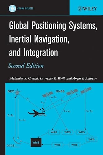 Global Positioning Systems, Inertial Navigation, and Integration (9780470041901) by Grewal, Mohinder S.; Weill, Lawrence R.; Andrews, Angus P.