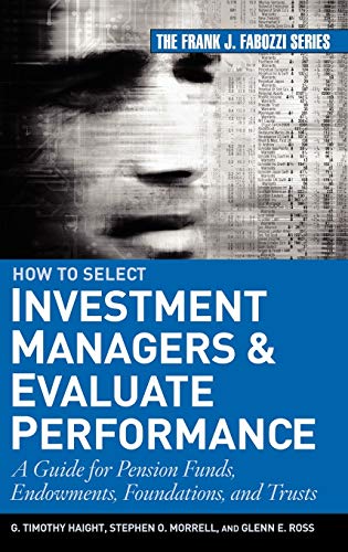 Beispielbild fr How to Select Investment Managers and Evaluate Performance : A Guide for Pension Funds, Endowments, Foundations, and Trusts zum Verkauf von Better World Books