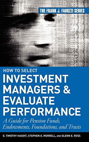 Stock image for How to Select Investment Managers and Evaluate Performance: A Guide for Pension Funds, Endowments, Foundations, and Trusts for sale by SecondSale