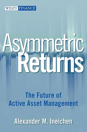 Beispielbild fr Asymmetric Returns: The Future of Active Asset Management zum Verkauf von Gulf Coast Books