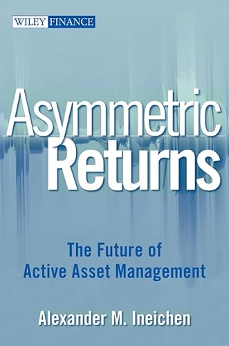 9780470042663: Asymmetric Returns: The Future of Active Asset Management