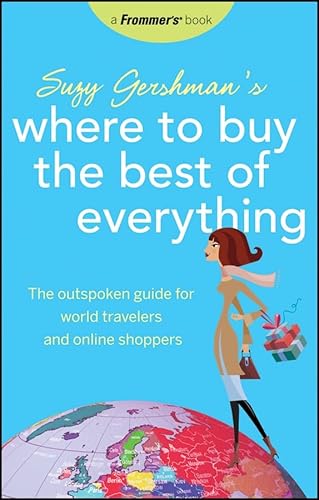 Imagen de archivo de Frommer's Suzy Gershman's Where to Buy the Best of Everything: The Outspoken Guide for World Travelers and Online Shoppers (Born To Shop) a la venta por Orion Tech