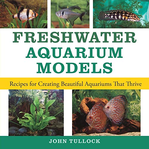 Beispielbild fr Freshwater Aquarium Models : Recipes for Creating Beautiful Aquariums That Thrive zum Verkauf von Better World Books
