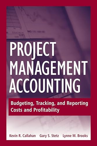 Imagen de archivo de Project Management Accounting: Budgeting, Tracking, and Reporting Costs and Profitability a la venta por WorldofBooks