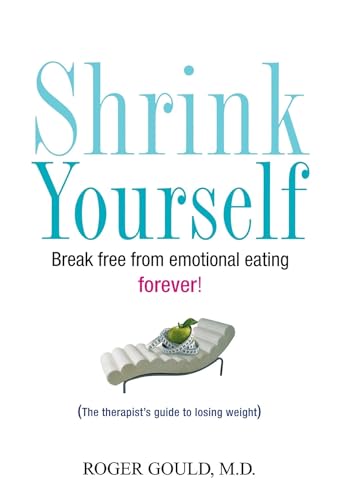 Imagen de archivo de Shrink Yourself : Break Free from Emotional Eating Forever a la venta por Better World Books