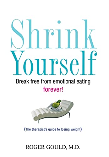 Stock image for Shrink Yourself : Break Free from Emotional Eating Forever for sale by Better World Books