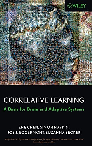 Correlative Learning: A Basis for Brain and Adaptive Systems (9780470044889) by Chen, Zhe; Haykin, Simon; Eggermont, Jos J.; Becker, Suzanna