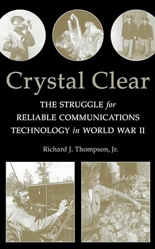 9780470046067: Crystal Clear: The Struggle for Reliable Communications Technology in World War II