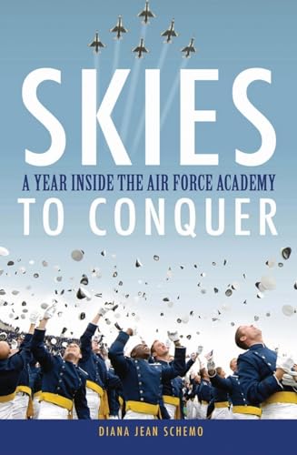 Imagen de archivo de Skies to Conquer: A Year Inside the Air Force Academy a la venta por R Bookmark