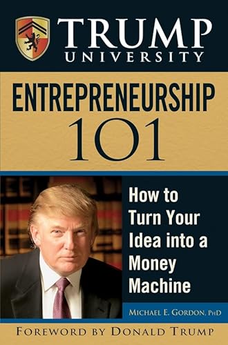 Beispielbild fr Trump University Entrepreneurship 101 : How to Turn Your Idea into a Money Machine zum Verkauf von Better World Books