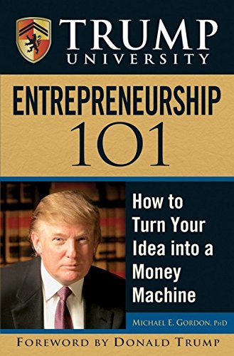 Imagen de archivo de Trump University Entrepreneurship 101: How to Turn Your Idea into a Money Machine a la venta por Patrico Books