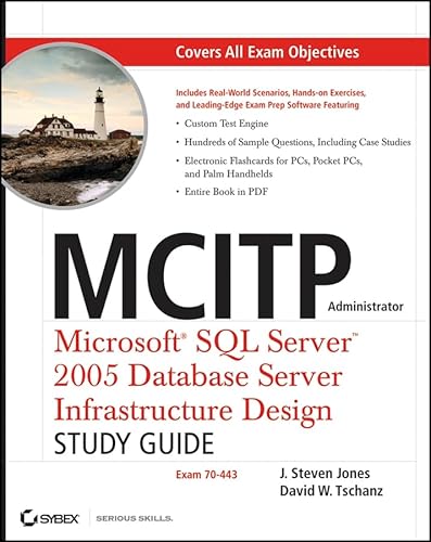 MCITP Administrator: Microsoft?SQL Server?2005 Database Server Infrastructure Design Study Guide (Exam 70-443) (9780470047446) by Jones, J. Steven; Tschanz, David W.