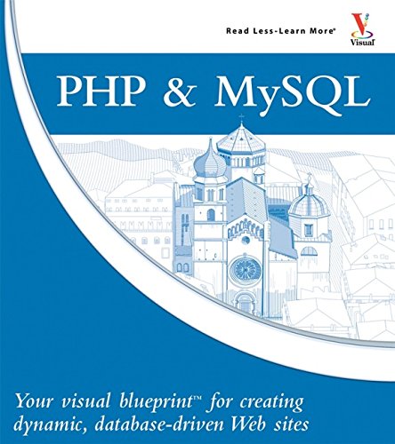 Imagen de archivo de PHP & MySQL: Your visual blueprint for creating dynamic, database-driven Web sites a la venta por SecondSale