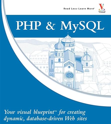 PHP & MySQL: Your visual blueprint for creating dynamic, database-driven Web sites (9780470048399) by Valade, Janet